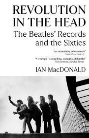Revolution In The Head: The Beatles Records and the Sixties – Ian MacDonald