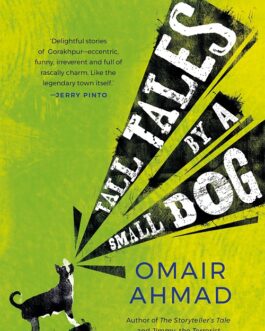 Tall Tales By A Small Dog – Omair Ahmad