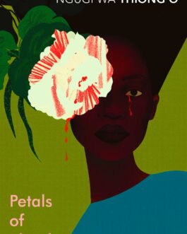 Petals Of Blood – Ngũgĩ wa Thiong’o