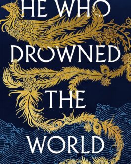 He Who Drowned The World – Shelley Parker – Chan