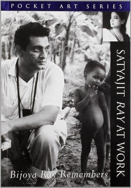 Bijoya Ray Remembers Satyajit Ray At Work  (Pocket Art Series)