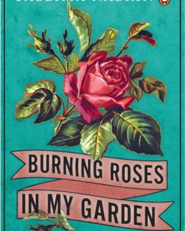 Burning Roses In My Garden – Taslima Nasrin