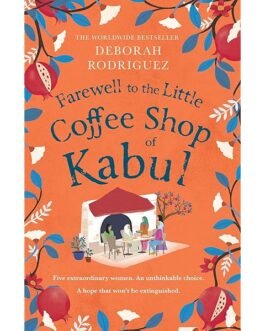 Farewell To The Little Coffee Shop Of Kabul – Deborah Rodriguez