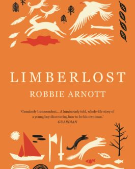 Limberlost – Robbie Arnott