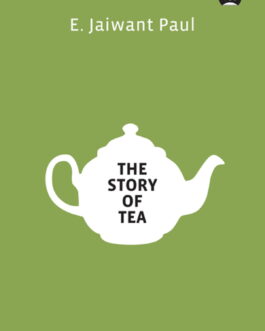The Story Of Tea – E. Jaiwant Paul