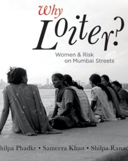 Why Loiter? – Shilpa Phadke, Sameera Khan & Shilpa Ranade