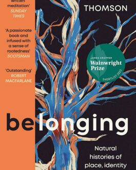 Belonging : Natural histories of place, identity and home – Amanda Thomson