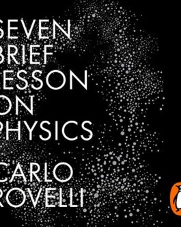 Seven Brief Lessons on Physics – Carlo Rovelli