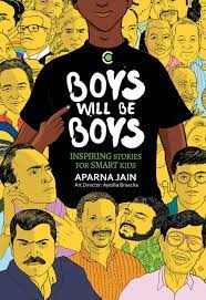 Boys Will Be Boys: Inspiring Stories For Smart Kids – Aparna Jain (Hardback)