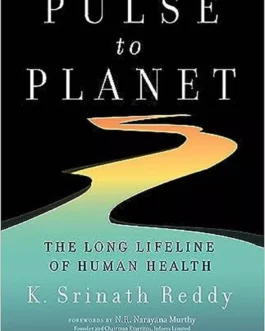 Pulse to Planet: The Long Lifeline Of Human Health – K. Srinath Reddy