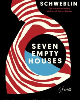Seven Empty Houses – Samanta Schweblin