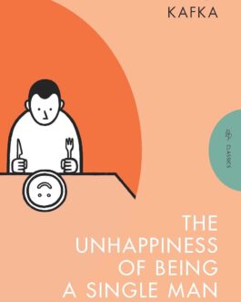 The Unhappiness of Being a Single Man – Franz Kafka