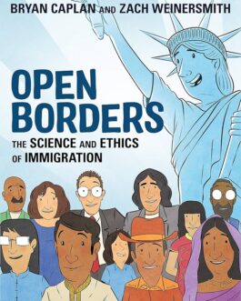 Open Borders: The Science and Ethics Of Immigration – Bryan Caplan & Zach Weinersmith