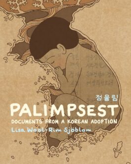 Palimpsest: Documents From A Korean Adoption – Lisa Wool-Rim Sjoblom