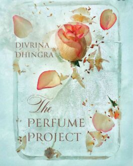 The Perfume Project – Divrina Dhingra