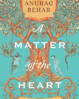 A Matter of the Heart : Education In India – Anurag Behar