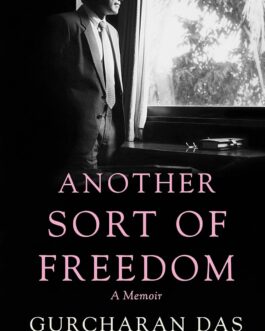 Another Sort Of Freedom : A Memoir – Gurcharan Das (Hardcover)