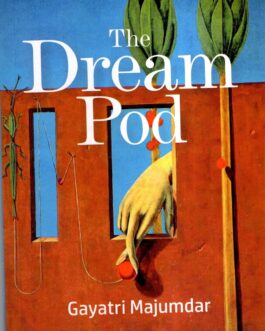 The Dream Pod – Gayatri Majumdar
