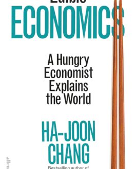 Edible Economics : A Hungry Economist Explains the World – Ha-Joon Chang