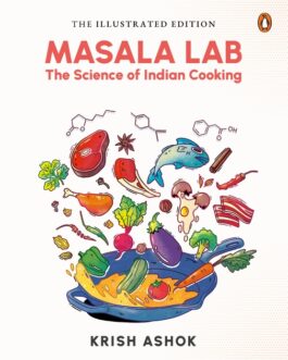 Masala Lab: The Science Of Indian Cooking (The Illustrated Edition) – Krish Ashok (Hardback)