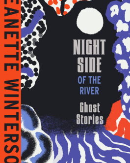 Night Side Of The River : Ghost Stories – Jeanette Winterson