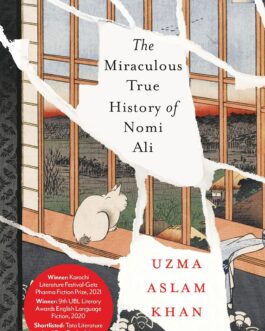 The Miraculous True History of Nomi Ali – Uzma Aslam Khan
