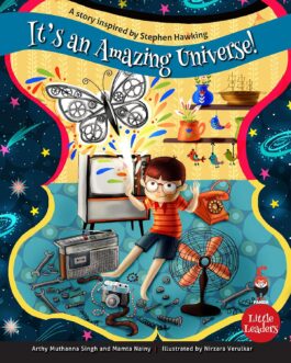 Its An Amazing Universe : A Story Inspired by Stephen Hawking – Arthy Muthanna Singh and Mamta Nainy