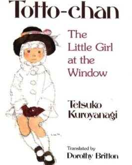 Totto-chan : The Little Girl at the Window – Tetsuko Kuroyanagi