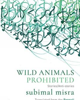 Wild Animals Prohibited – Subimal Misra; Tr. V. Ramaswamy