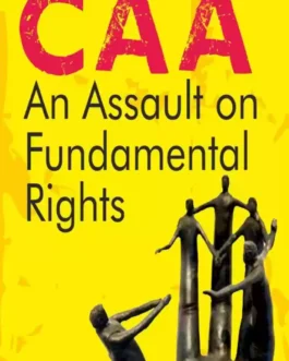 CAA: An Assault On Fundamental Rights – Nazrul Islam
