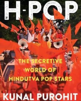 H- POP : The Secretive World of Hindutva Pop Stars – Kunal Purohit
