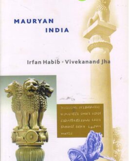 Mauryan India – Irfan Habib & Vivekanand Jha