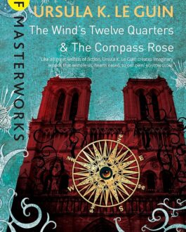 The Wind’s Twelve Quarters & The Compass Rose – Ursula K. Le Guin