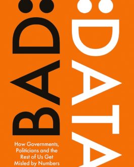 Bad Data : How Governments, Politicians and the Rest of Us Get Misled by Numbers – Georgina Sturge