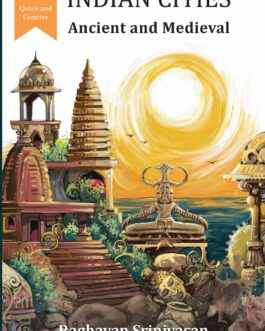 Indian Cities: Ancient And Medieval – Raghavan Srinivasan