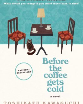 Before The Coffee Gets Cold – Toshikazu Kawaguchi (Hardcover)