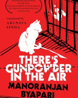 There’s Gunpowder In The Air – Manoranjan Byapari, Tr. Arunava Sinha