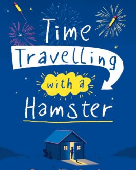 Time Travelling With a Hamster – Ross Welford