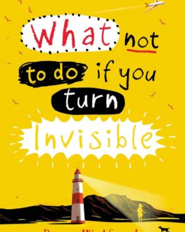 What not to do if you turn Invisible – Ross Welford