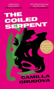 The Coiled Serpent – Camilla Grudova