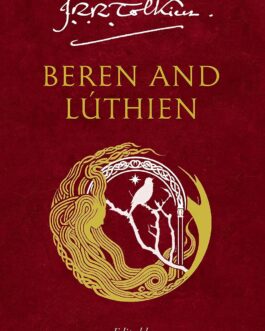 Beren and Lúthien – J. R. R Tolkien, Ed. Christopher Tolkien