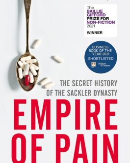 Empire Of Pain : The Secret History Of The Sackler Dynasty – Patrick Radden Keefe