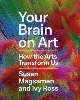Your Brain On Art: How the Arts Transform Us – Susan Magsamen & Ivy Ross