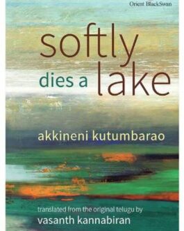 Softly Dies a Lake – Akkineni Kutumbarao , Tr Vasanth Kannabiran