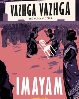 Vazhga Vazhga and Other Stories – Imayam, Tr. Prabha Sridevan