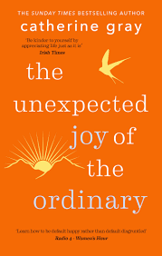 An Unexpected Joy of the Ordinary – Catherine Gray