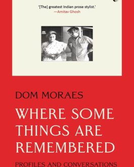Where Some Things Are Remembered – Dom Moraes