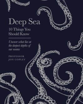 Deep Sea: 10 Things You Should Know – Prof. Jon Copley (Hardcover)