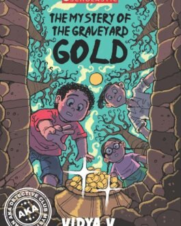 The Mystery Of The Graveyard Gold – Vidya V.