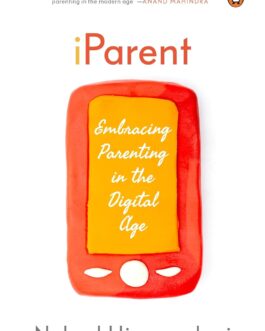 iParent : Embracing Parenting In The Digital Age – Neha J Hiranandani